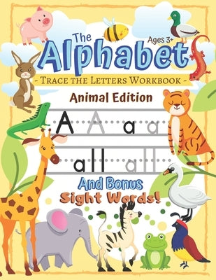 Trace the Alphabet Workbook: Letters of the Alphabet and Sight Words (Animal Edition): Reading and Writing for Grades Pre-K and Kindergarten / Ages by Printing Co, The Northern Star