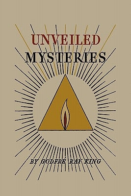 Unveiled Mysteries by King, Godfr&#233; Ray