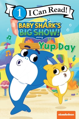 Baby Shark's Big Show!: Yup Day by Pinkfong