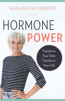 Hormone Power: Transform Your Diet, Transform Your Life by Dubbers, Marjolein