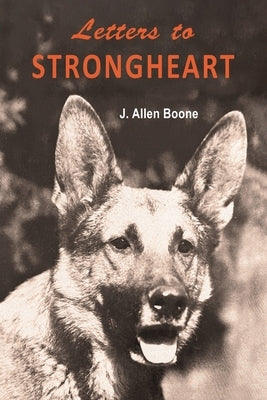 Letters to Strongheart by Boone, J. Allen