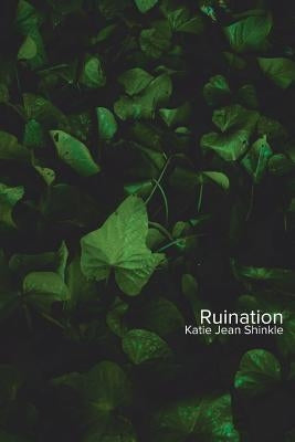 Ruination by Shinkle, Katie Jean