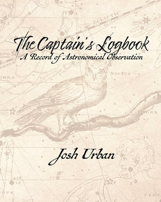 The Captain's Logbook by Urban, Josh