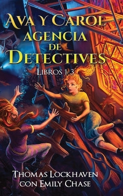 Ava y Carol Agencia de Detectives Libros 1-3: Ava & Carol Detective Agency Series: Books 1-3: Book Bundle 1 by Lockhaven, Thomas