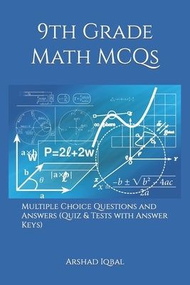 9th Grade Math MCQs: Multiple Choice Questions and Answers (Quiz & Tests with Answer Keys) by Iqbal, Arshad