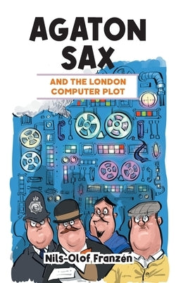 Agaton Sax and the London Computer Plot by Franz&#233;n, Nils-Olof