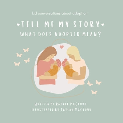 Tell Me My Story: What Does Adopted Mean? by McCloud, Taylan