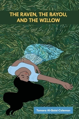 The Raven, The Bayou, & The Willow by Al-Qaisi-Coleman, Tamara