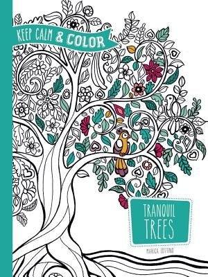 Keep Calm and Color -- Tranquil Trees Coloring Book by Zottino, Marica