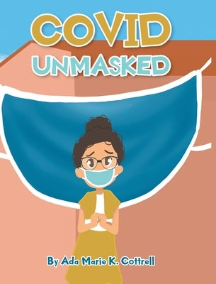 Covid Unmasked by Cottrell, Ada Marie K.