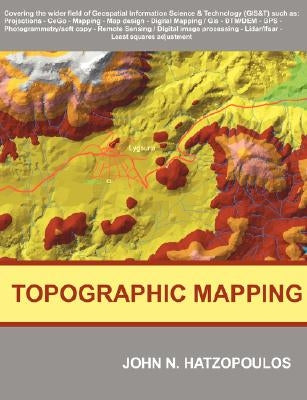 Topographic Mapping: Covering the Wider Field of Geospatial Information Science & Technology (GIS&T) by Hatzopoulos, John N.