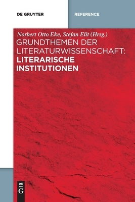 Grundthemen der Literaturwissenschaft: Literarische Institutionen by No Contributor