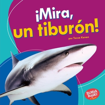 ¡Mira, Un Tiburón! (Look, a Shark!) by Kenan, Tessa