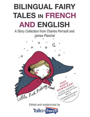 Bilingual Fairy Tales in French and English: A Story Collection from Charles Perrault and James Planché by French, Talk in
