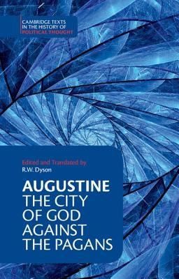 Augustine: The City of God Against the Pagans by Augustine