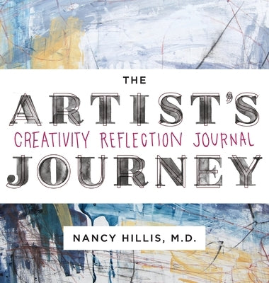 The Artist's Journey: Creativity Reflection Journal by Hillis, Nancy