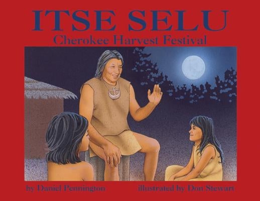 Itse Selu: Cherokee Harvest Festival by Pennington, Daniel