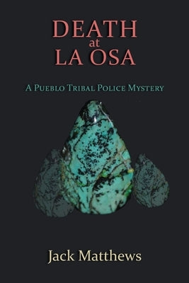 Death at La Osa: A Pueblo Tribal Police Mystery by Matthews, Jack