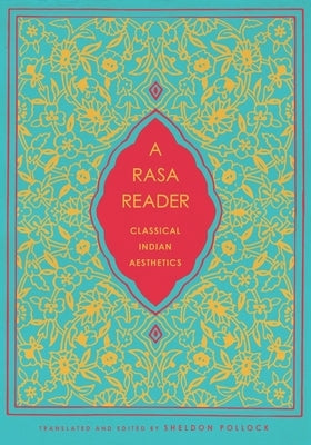 A Rasa Reader: Classical Indian Aesthetics by Pollock, Sheldon