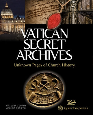 Vatican Secret Archives: Unknown Pages of Church History by Gorny, Grzegorz