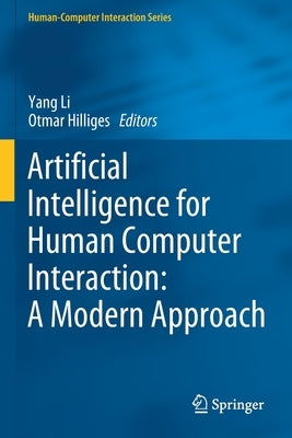 Artificial Intelligence for Human Computer Interaction: A Modern Approach by Li, Yang