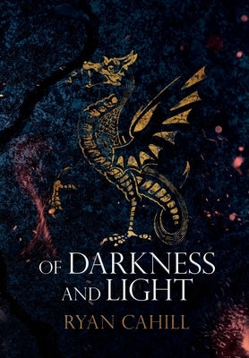 Of Darkness and Light: An Epic Fantasy Adventure by Cahill, Ryan