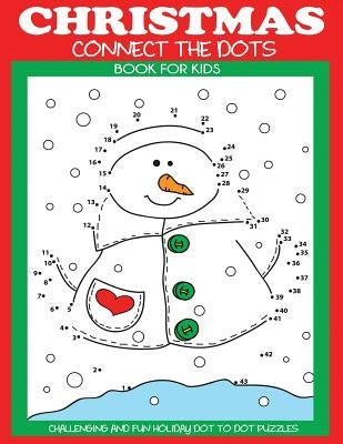 Christmas Connect the Dots Book for Kids: Challenging and Fun Holiday Dot to Dot Puzzles by Dp Kids