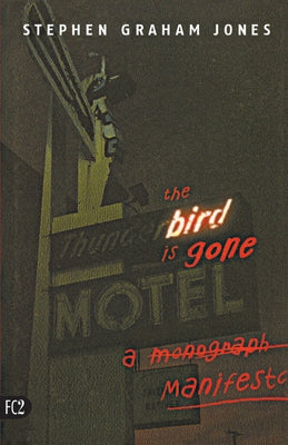 The Bird Is Gone: A Manifesto by Jones, Stephen Graham