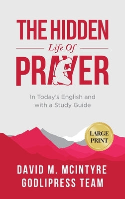 David McIntyre The Hidden Life of Prayer: In Today's English and with a Study Guide (LARGE PRINT) by Team, Godlipress