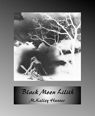 Black Moon Lilith by Hunter, M. Kelley