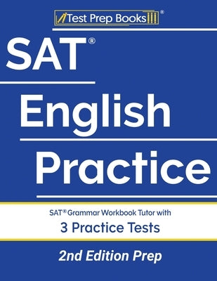 SAT English Practice: SAT Grammar Workbook Tutor with 3 Practice Tests [2nd Edition Prep] by Tpb Publishing