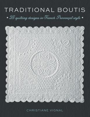 Traditional Boutis: 25 Quilting Designs in French Provençal Style by Vignal, Christiane