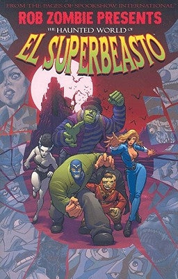 Rob Zombie Presents: The Haunted World of El Superbeasto by Zombie, Rob