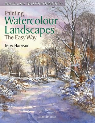 Painting Watercolour Landscapes the Easy Way - Brush with Watercolour 2 by Harrison, Terry