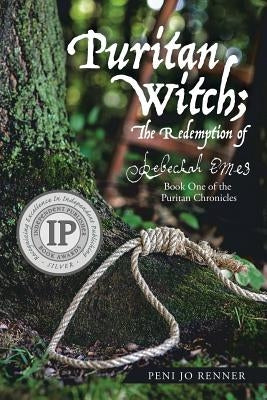 Puritan Witch; The Redemption of Rebecca Eames: Book One of the Puritan Chronicles by Renner, Peni Jo