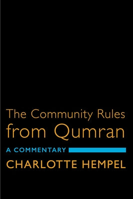 The Community Rules from Qumran: A Commentary by Hempel, Charlotte