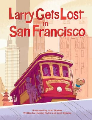 Larry Gets Lost in San Francisco by Skewes, John
