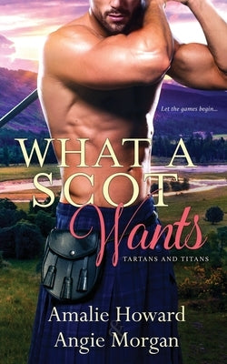 What a Scot Wants by Morgan, Angie