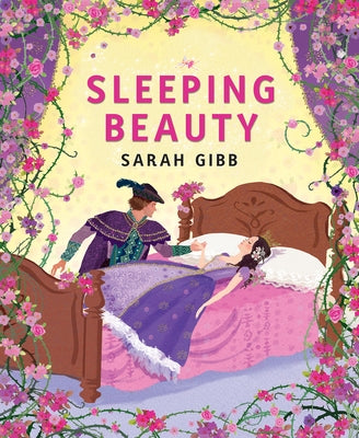 Sleeping Beauty: Based on the Original Story by the Brothers Grimm by Gibb, Sarah