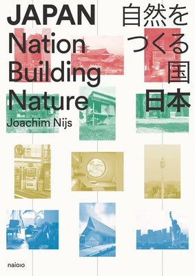 Japan: Nation Building Nature by Nijs, Joachim