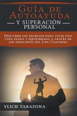 ¡Guía de Autoayuda y Superación Personal! by Tarazona, Ylich