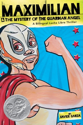 Maximilian & the Mystery of the Guardian Angel: A Bilingual Lucha Libre Thriller by Garza, Xavier