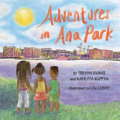 Adventures in Ana Park by Ruffin, Kahliya
