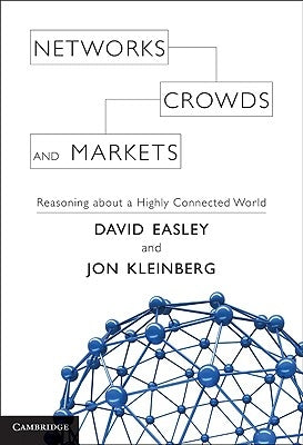 Networks, Crowds, and Markets by Kleinberg, Jon