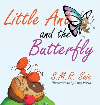 Little Ant and the Butterfly: Appearances Can Be Deceiving by Saia, S. M. R.