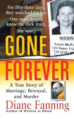 Gone Forever: A True Story of Marriage, Betrayal, and Murder by Fanning, Diane