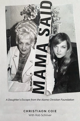 Mama Said: A Daughter's Escape from the Alamo Christian Foundation by Coie, Christhiaon