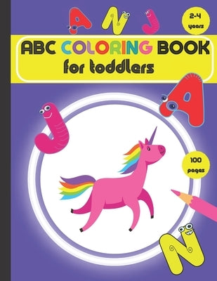 ABC coloring book for toddlers 2-4 years: Fun Coloring Books for Toddlers & Kids Ages 2, 3 & 4. by Publisher, Coloring Book