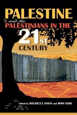 Palestine and the Palestinians in the 21st Century by Davis, Rochelle