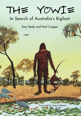 The Yowie: In Search of Australia's Bigfoot by Healy, Tony